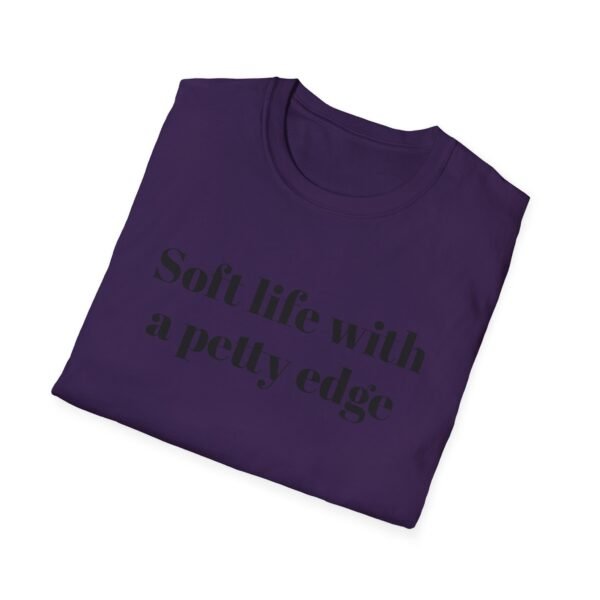 Funny Softstyle T-Shirt - Soft Life with a Petty Edge, Casual Wear, Gift for Friends, Birthday Shirt, Trendy Tee - Image 40
