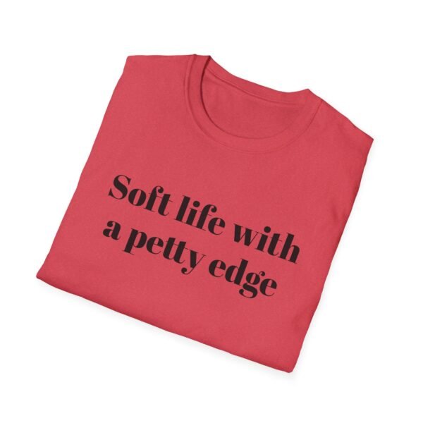 Funny Softstyle T-Shirt - Soft Life with a Petty Edge, Casual Wear, Gift for Friends, Birthday Shirt, Trendy Tee - Image 52