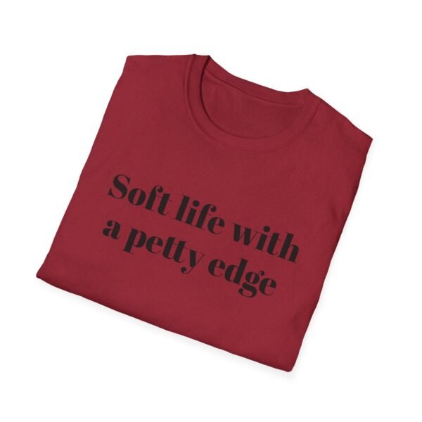 Funny Softstyle T-Shirt - Soft Life with a Petty Edge, Casual Wear, Gift for Friends, Birthday Shirt, Trendy Tee - Image 56