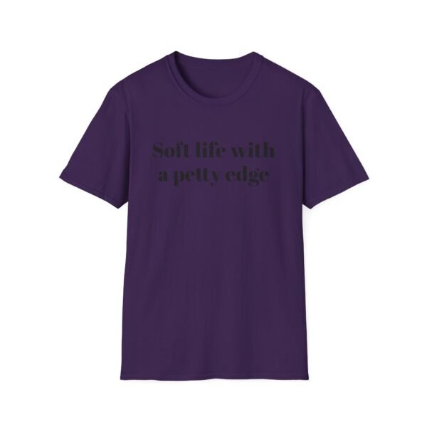 Funny Softstyle T-Shirt - Soft Life with a Petty Edge, Casual Wear, Gift for Friends, Birthday Shirt, Trendy Tee - Image 37