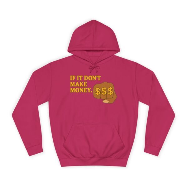 Unisex Motivational Hoodie - If It Don't Make Money, Classroom Sweatshirt, Gift for Students, Trendy College Apparel, Cozy Everyday Wear - Image 31