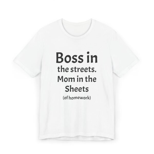 Funny Unisex Jersey T-Shirt - 'Boss in the Streets, Mom in the Sheets (of Homework)' - Image 5