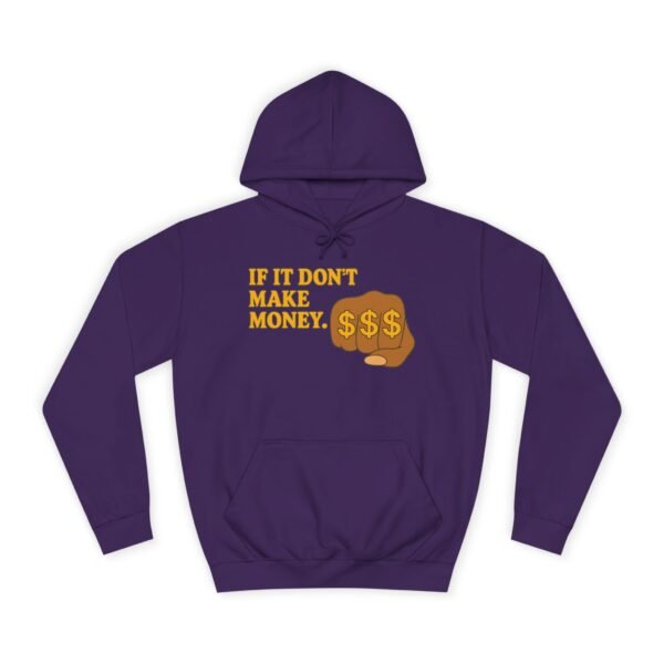 Unisex Motivational Hoodie - If It Don't Make Money, Classroom Sweatshirt, Gift for Students, Trendy College Apparel, Cozy Everyday Wear