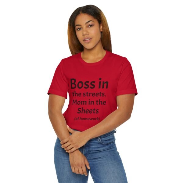 Funny Unisex Jersey T-Shirt - 'Boss in the Streets, Mom in the Sheets (of Homework)' - Image 29