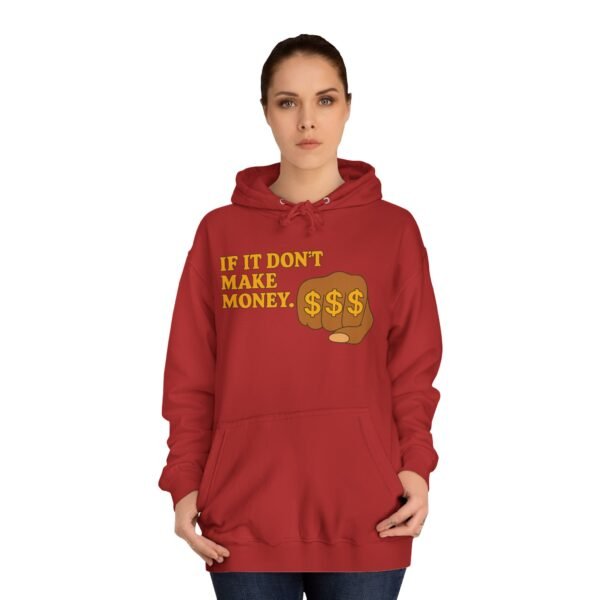 Unisex Motivational Hoodie - If It Don't Make Money, Classroom Sweatshirt, Gift for Students, Trendy College Apparel, Cozy Everyday Wear - Image 39