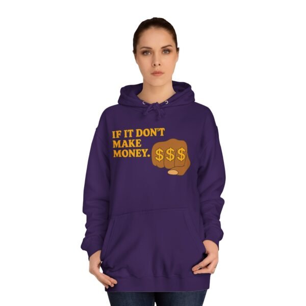 Unisex Motivational Hoodie - If It Don't Make Money, Classroom Sweatshirt, Gift for Students, Trendy College Apparel, Cozy Everyday Wear - Image 3