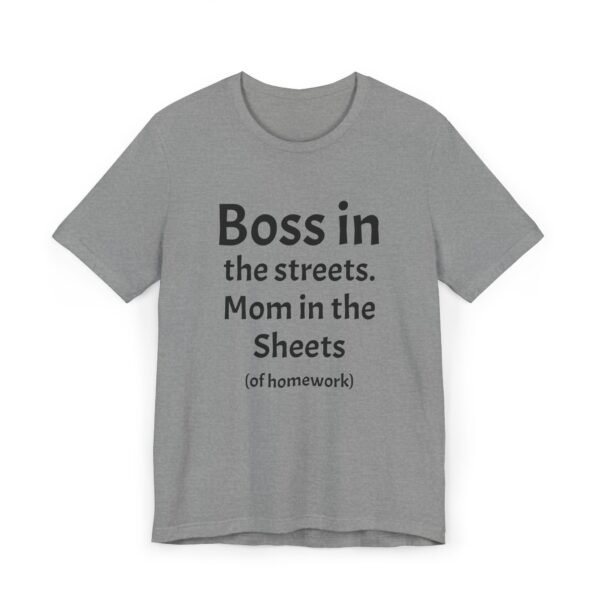 Funny Unisex Jersey T-Shirt - 'Boss in the Streets, Mom in the Sheets (of Homework)' - Image 10