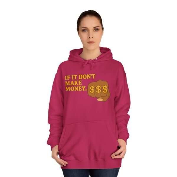 Unisex Motivational Hoodie - If It Don't Make Money, Classroom Sweatshirt, Gift for Students, Trendy College Apparel, Cozy Everyday Wear - Image 33