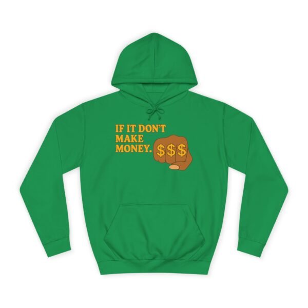 Unisex Motivational Hoodie - If It Don't Make Money, Classroom Sweatshirt, Gift for Students, Trendy College Apparel, Cozy Everyday Wear - Image 16