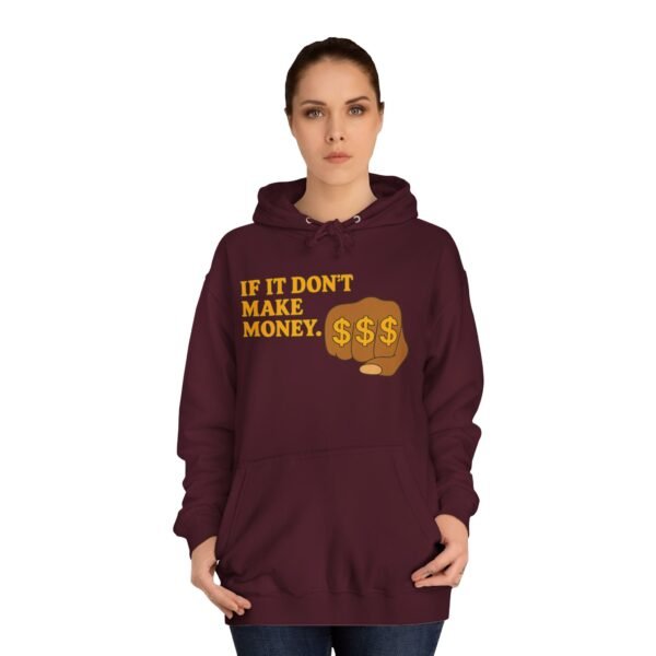 Unisex Motivational Hoodie - If It Don't Make Money, Classroom Sweatshirt, Gift for Students, Trendy College Apparel, Cozy Everyday Wear - Image 36