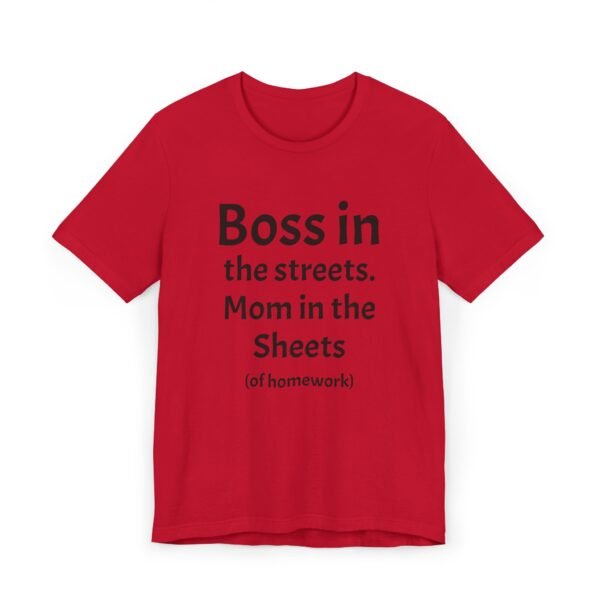 Funny Unisex Jersey T-Shirt - 'Boss in the Streets, Mom in the Sheets (of Homework)' - Image 26