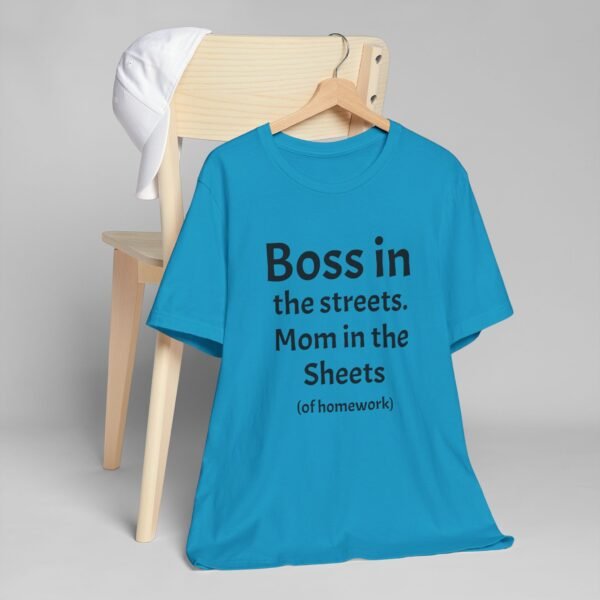 Funny Unisex Jersey T-Shirt - 'Boss in the Streets, Mom in the Sheets (of Homework)' - Image 4