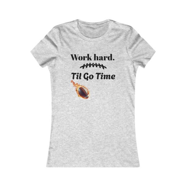 Motivational Women's Tee - "Work Hard. 'Til Go Time" - Image 5