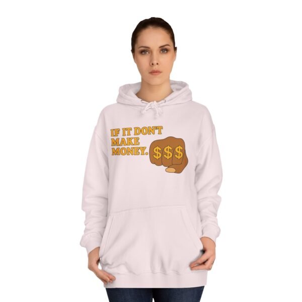 Unisex Motivational Hoodie - If It Don't Make Money, Classroom Sweatshirt, Gift for Students, Trendy College Apparel, Cozy Everyday Wear - Image 30