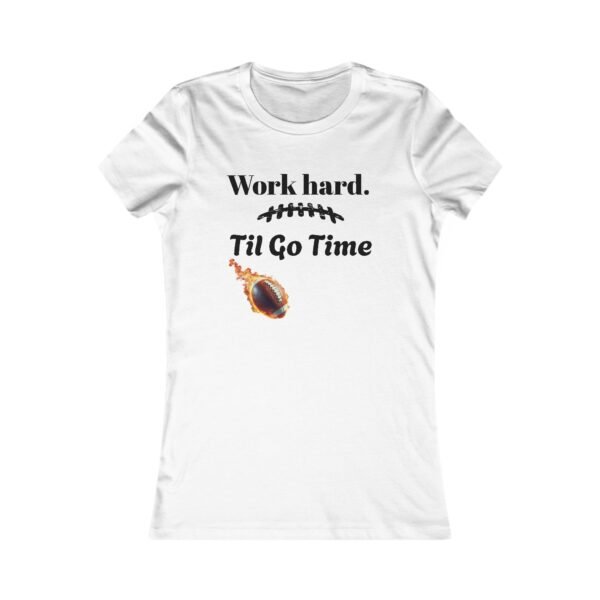 Motivational Women's Tee - "Work Hard. 'Til Go Time" - Image 3