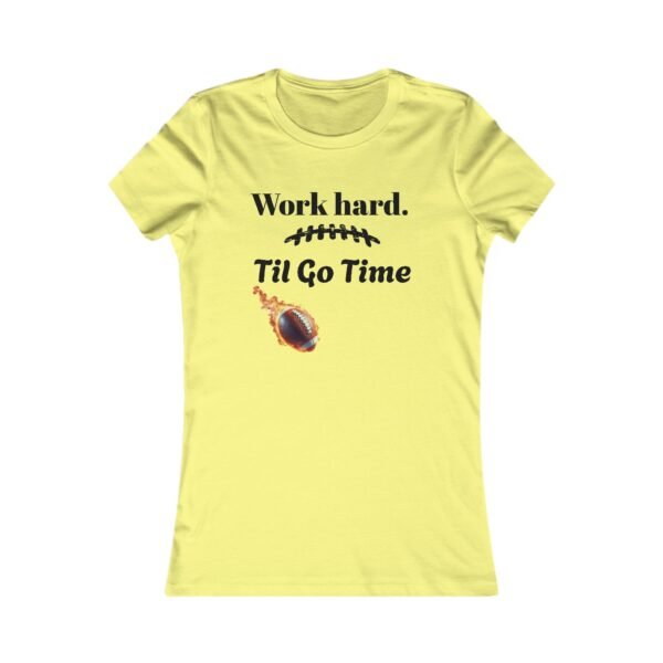 Motivational Women's Tee - "Work Hard. 'Til Go Time"