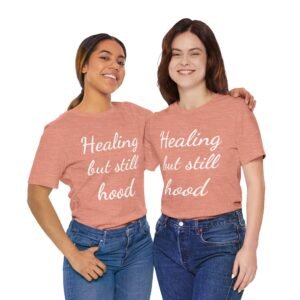 Healing But Still Hood Unisex Jersey Tee - Motivational Short Sleeve T-Shirt