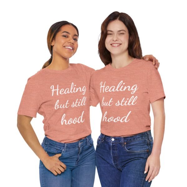 Healing But Still Hood Unisex Jersey Tee - Motivational Short Sleeve T-Shirt