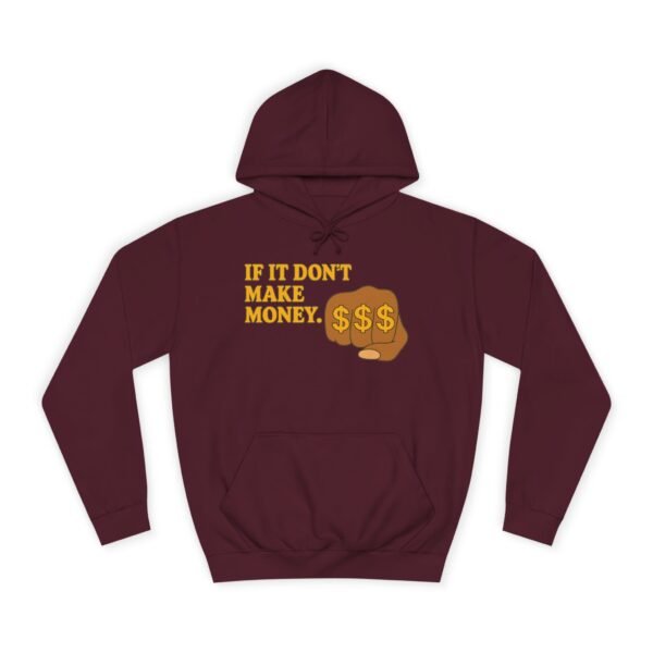 Unisex Motivational Hoodie - If It Don't Make Money, Classroom Sweatshirt, Gift for Students, Trendy College Apparel, Cozy Everyday Wear - Image 34
