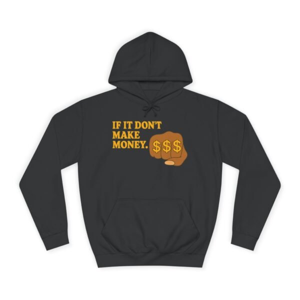 Unisex Motivational Hoodie - If It Don't Make Money, Classroom Sweatshirt, Gift for Students, Trendy College Apparel, Cozy Everyday Wear - Image 10