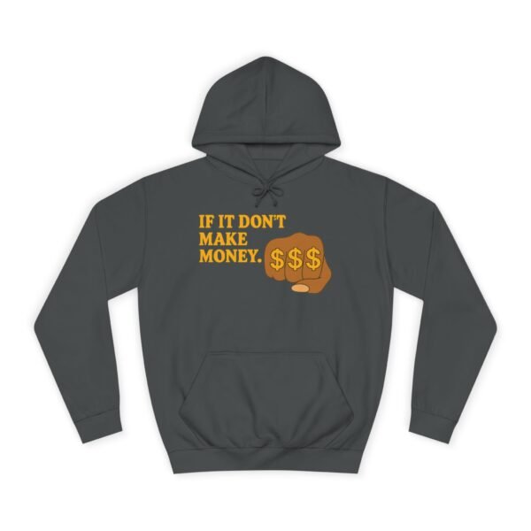 Unisex Motivational Hoodie - If It Don't Make Money, Classroom Sweatshirt, Gift for Students, Trendy College Apparel, Cozy Everyday Wear - Image 13