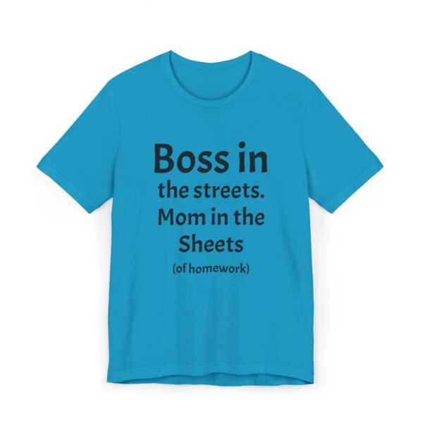 Funny Unisex Jersey T-Shirt - 'Boss in the Streets, Mom in the Sheets (of Homework)' - Image 2
