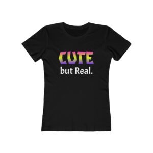 Cute but Real Women's Boyfriend Tee - Stylish Casual Shirt
