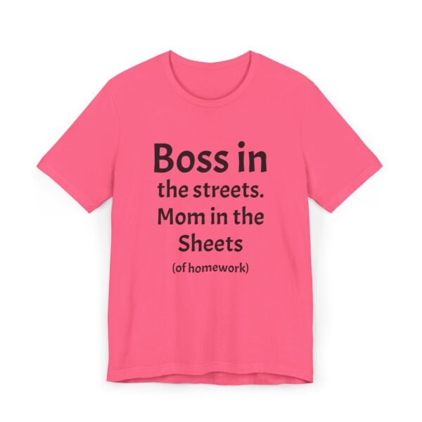 Funny Unisex Jersey T-Shirt - 'Boss in the Streets, Mom in the Sheets (of Homework)' - Image 22