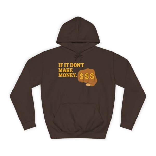 Unisex Motivational Hoodie - If It Don't Make Money, Classroom Sweatshirt, Gift for Students, Trendy College Apparel, Cozy Everyday Wear - Image 7