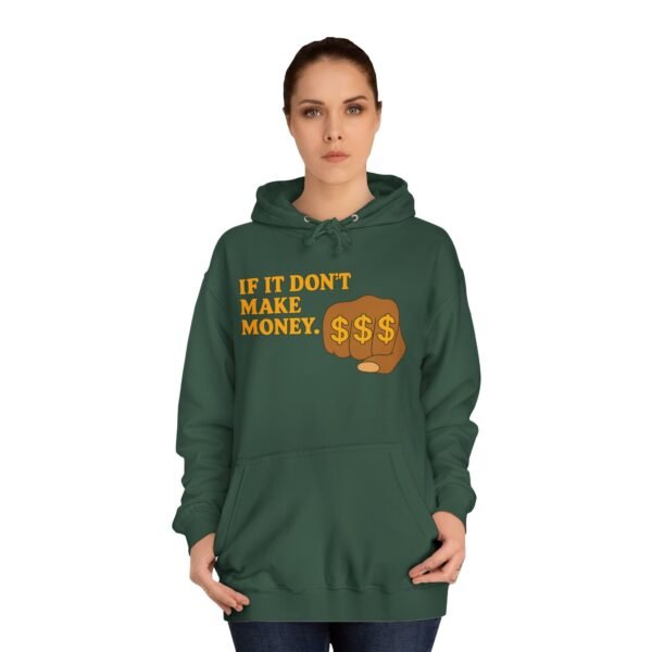 Unisex Motivational Hoodie - If It Don't Make Money, Classroom Sweatshirt, Gift for Students, Trendy College Apparel, Cozy Everyday Wear - Image 21
