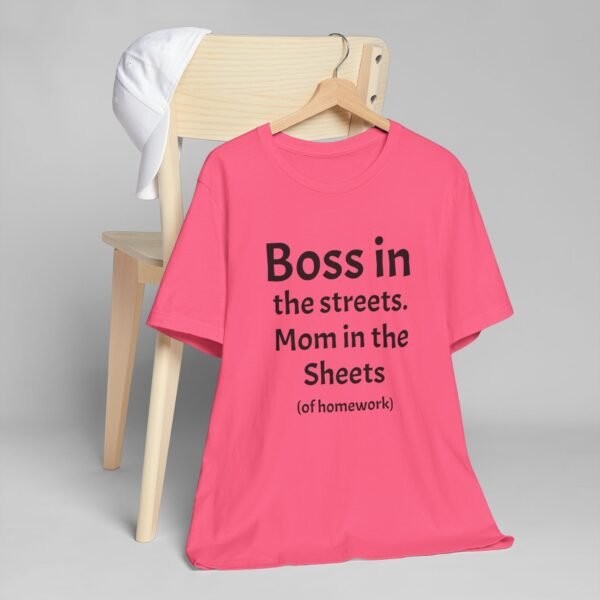 Funny Unisex Jersey T-Shirt - 'Boss in the Streets, Mom in the Sheets (of Homework)' - Image 24