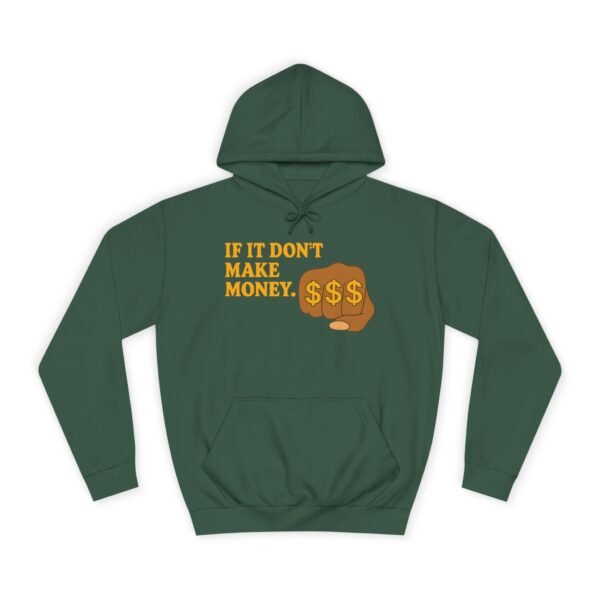 Unisex Motivational Hoodie - If It Don't Make Money, Classroom Sweatshirt, Gift for Students, Trendy College Apparel, Cozy Everyday Wear - Image 19