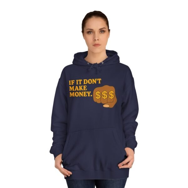 Unisex Motivational Hoodie - If It Don't Make Money, Classroom Sweatshirt, Gift for Students, Trendy College Apparel, Cozy Everyday Wear - Image 27