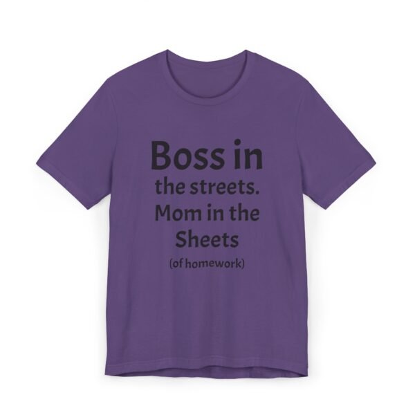 Funny Unisex Jersey T-Shirt - 'Boss in the Streets, Mom in the Sheets (of Homework)' - Image 18