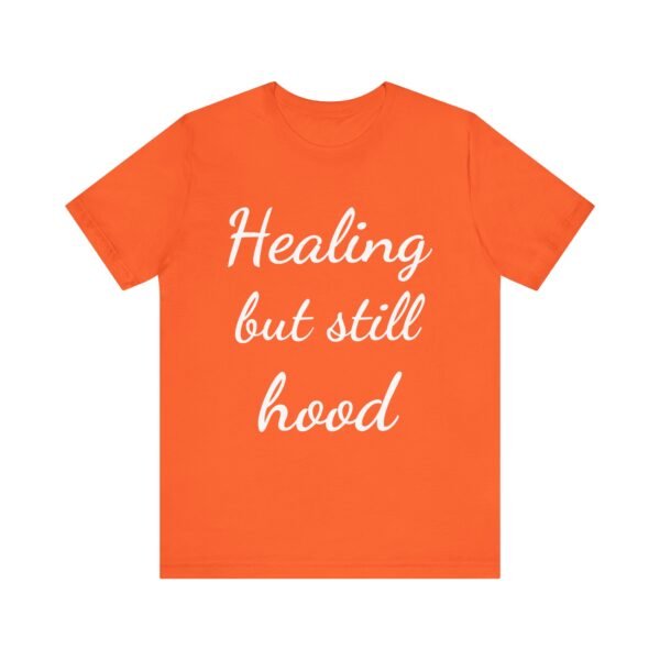 Healing But Still Hood Unisex Jersey Tee - Motivational Short Sleeve T-Shirt - Image 6