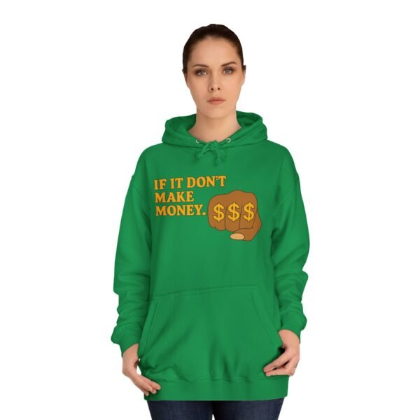 Unisex Motivational Hoodie - If It Don't Make Money, Classroom Sweatshirt, Gift for Students, Trendy College Apparel, Cozy Everyday Wear - Image 18