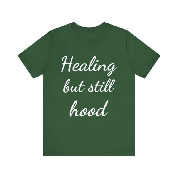 Healing But Still Hood Unisex Jersey Tee - Motivational Short Sleeve T-Shirt - Image 30
