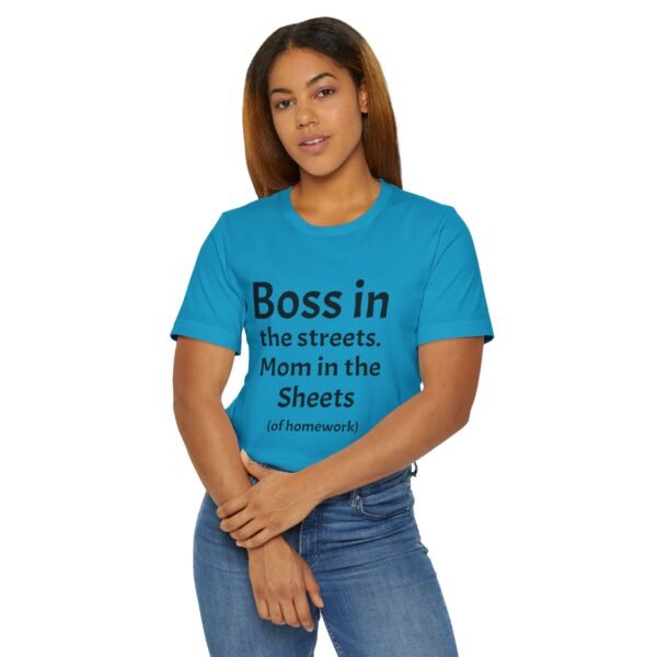 Funny Unisex Jersey T-Shirt - 'Boss in the Streets, Mom in the Sheets (of Homework)'