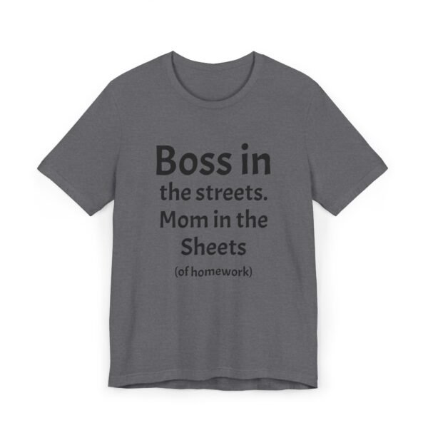 Funny Unisex Jersey T-Shirt - 'Boss in the Streets, Mom in the Sheets (of Homework)' - Image 14
