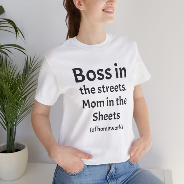 Funny Unisex Jersey T-Shirt - 'Boss in the Streets, Mom in the Sheets (of Homework)' - Image 9