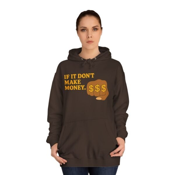 Unisex Motivational Hoodie - If It Don't Make Money, Classroom Sweatshirt, Gift for Students, Trendy College Apparel, Cozy Everyday Wear - Image 9
