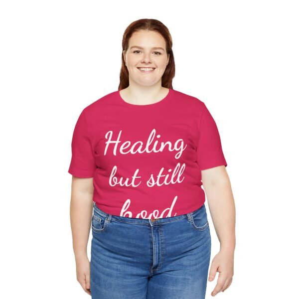 Healing But Still Hood Unisex Jersey Tee - Motivational Short Sleeve T-Shirt - Image 46