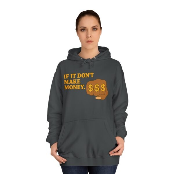 Unisex Motivational Hoodie - If It Don't Make Money, Classroom Sweatshirt, Gift for Students, Trendy College Apparel, Cozy Everyday Wear - Image 15