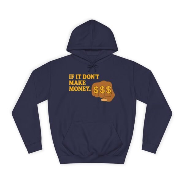 Unisex Motivational Hoodie - If It Don't Make Money, Classroom Sweatshirt, Gift for Students, Trendy College Apparel, Cozy Everyday Wear - Image 25